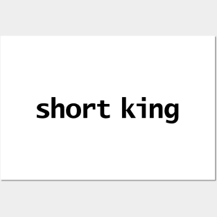 Short King Posters and Art